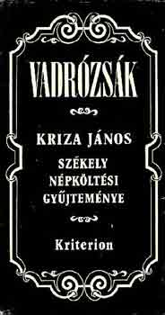 Kriza J�nos - Vadr�zs�k (Sz�kely n�pk�lt�si gy�jtem�ny)