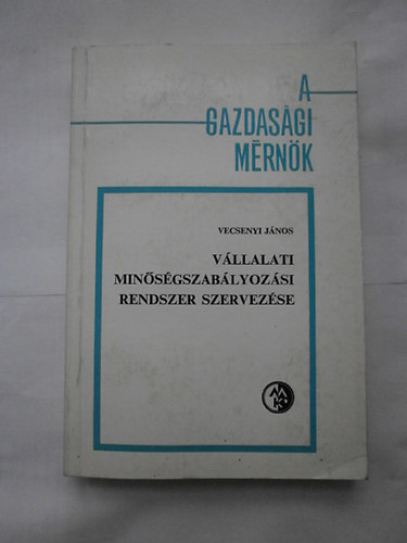 Vecsenyi J�nos - V�llalati min�s�gszab�lyoz�si rendszer szervez�se