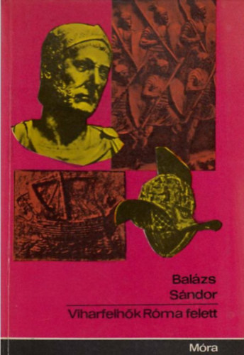 Bal�zs S�ndor - Viharfelh�k R�ma felett (Hannib�l �s Spartacus �lete)