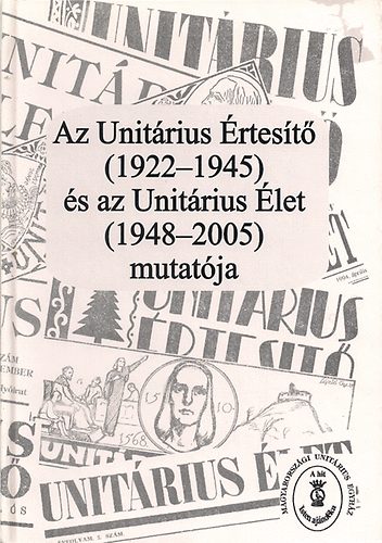 Keleen Mikl�s-Saliga Ir�n - Az Unit�rius �rtes�t� (1922-1945) �s az Unit�rius �let (1948-2005) mut