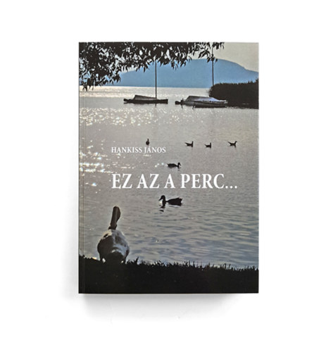 Hankiss J�nos - Ez az a perc...