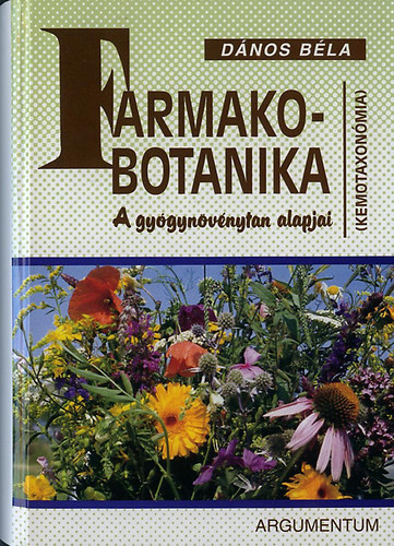 Dános Béla - Farmakobotanika - A gyógynövénytan alapjai (Kemotaxonómia)