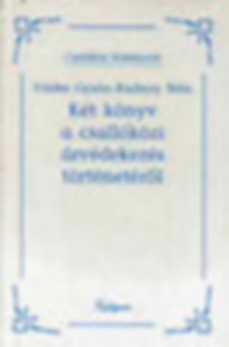 F�ldes Gyula-Rudnay B�la - Csall�k�zi Kisk�nyvt�r - K�t k�nyv a csall�k�zi �rv�dekez�s t�rt�net�r�l (Fels�-Csall�k�z �rv�dekez�s�nek t�rt�nete; Ismertet�se az Als�-Csall�k�z �s Csilizk�z �rmentes�t�s�re, valamint az Als�-Csall�k�z ...