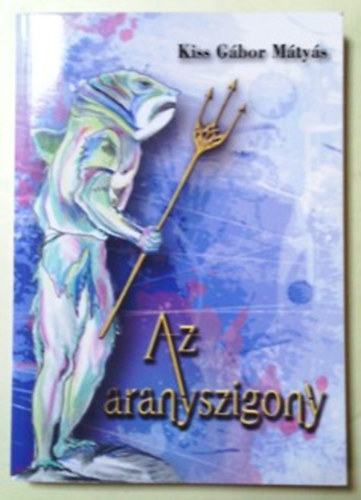 Kiss G�bor M�ty�s - Az aranyszigony