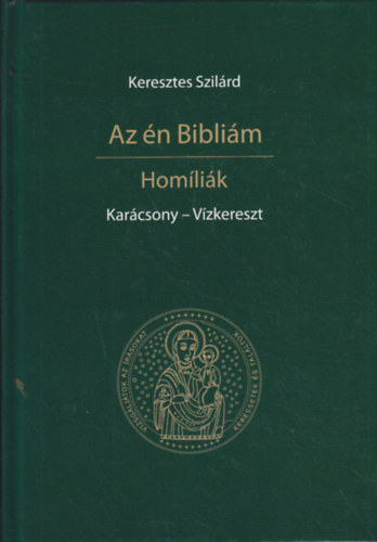Keresztes Szilrd - Az n Biblim - Homlik / Karcsony - Vzkereszt