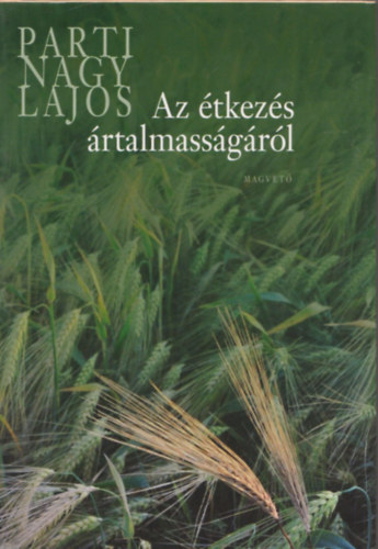 Parti Nagy Lajos - Az tkezs rtalmassgrl (Elads)