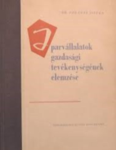 Dr Fogaras Istvn - Iparvllalatok gazdasgi tevkenysgnek elemzse