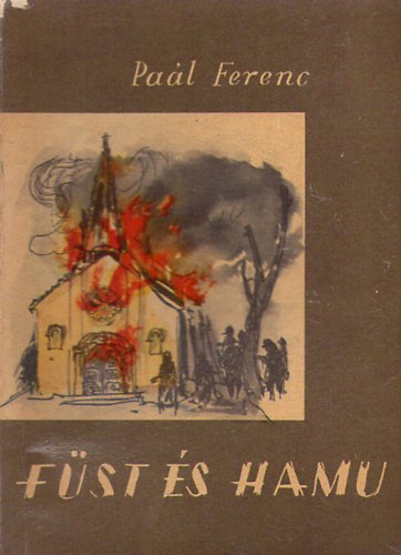 Szerz� Pa�l Ferenc - F�st �s hamu - (Rog�n Mikl�s rajzaival)
