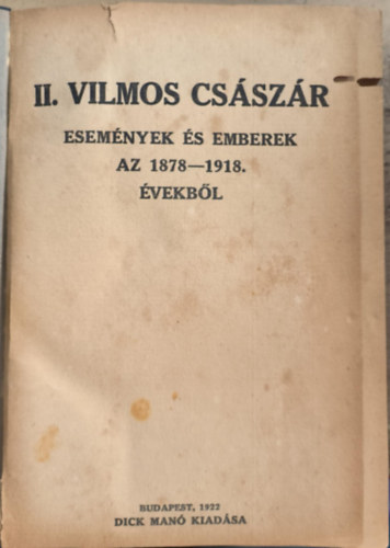 II. Vilmos cs�sz�r - Esem�nyek �s emberek az 1878-1918. �vekb�l