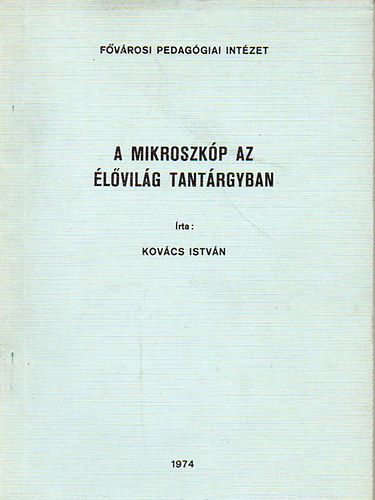 Kovcs Istvn - A mikroszkp az lvilg tantrgyban