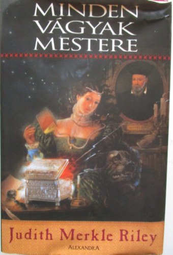 Judith Merkle Riley - Minden vgyak mestere