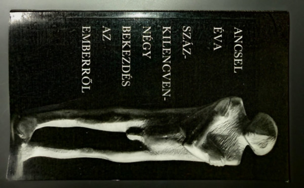 Ancsel Éva - Százkilencvennégy bekezdés az emberről (Egyedi termékfotó)