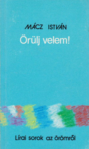 Mácz István - Örülj velem!