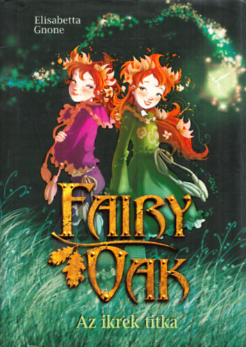 Elisabetta Gnone - Fairy Oak 1. - Az ikrek titka