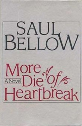 Saul Bellow - More die of heartbreak