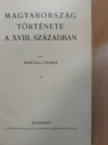 Marczali Henrik - Magyarorsz�g t�rt�nete a XVIII. sz�zadban