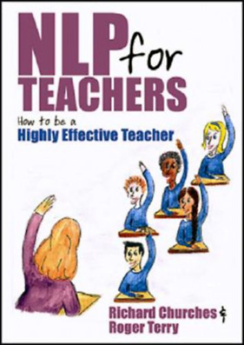 Roger Terry Richard Churches - NLP for Teachers - How to be a Highly Effective Teacher