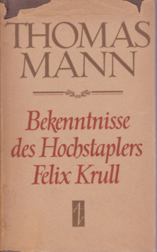 Mann Thomas - Bekenntnisse des Hochstaplers Felix Krull - Egy sz�lh�mos vallom�sai (n�met nyelv�)