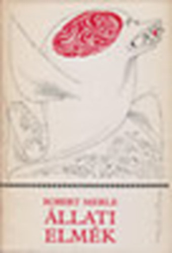 Robert Merle - �llati elm�k - Kass J�nos illusztr�ci�ival