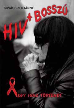 Kovcs Zoltnn - HIV + Bossz - Egy igaz trtnet