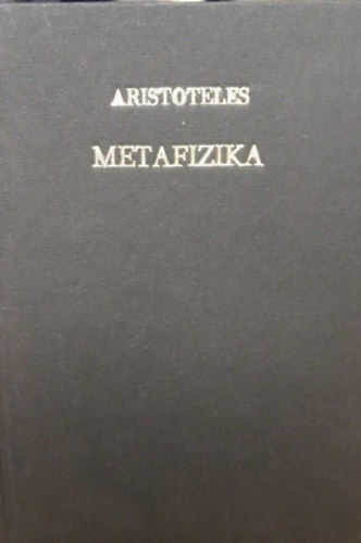 Aristoteles - Metafizika (Az Akadémia Filozófiai Könyvtára 9.)