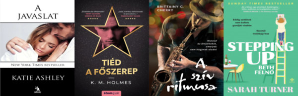 Sarah Turner, Katie Ashley, Brittainy C.Cherry K. M. Holmes - 4 db romantikus regény: Tiéd a főszerep + Stepping Up - Beth felnő + A szív ritmusai