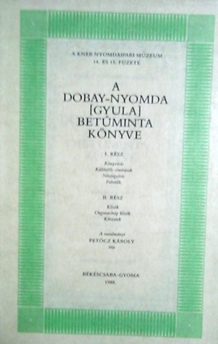 Petczy Kroly - A Dobay-nyomda [Gyula] betminta knyve I-II.