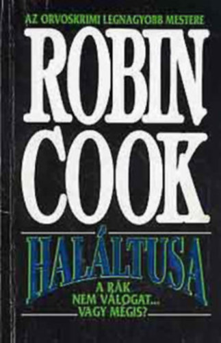 Robin Cook - 10 db Robin Cook krimi: Hal�ltusa - Szfinx - Mut�ci� - Hal�lf�lelem - M�hiba - Agy - K�ma - J�rv�ny - L�z - Ak�r az Isten
