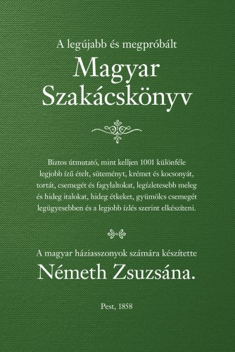 Nmeth Zsuzsna - A legjabb s megprblt Magyar Szakcsknyv