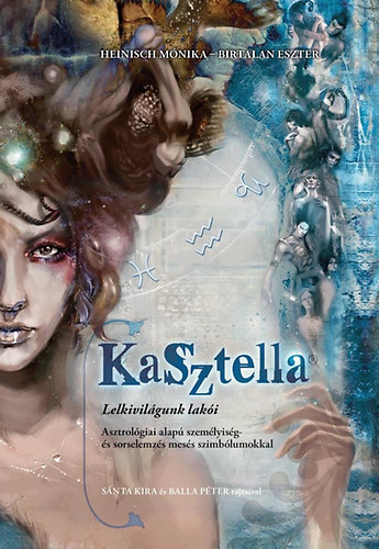 Heinisch M�nika; Birtalan Eszter - KaSztella - Lelkivil�gunk lak�i