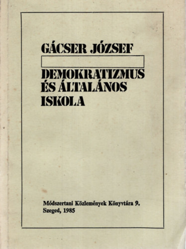 G�cser J�zsef - Demokratizmus �s �ltal�nos iskola
