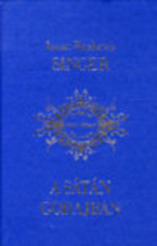 Isaac Bashevis Singer - A s�t�n Gorajban (Irodalmi Nobel-d�jasok K�nyvt�ra 4.)