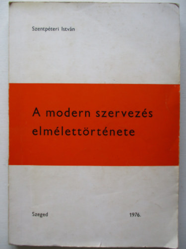 Szentpteri Istvn - A modern szervezs elmlettrtnete