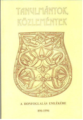 N�meth P�ter  (szerk.) - Tanulm�nyok, k�zlem�nyek (a honfoglal�s eml�k�re 896-1996)