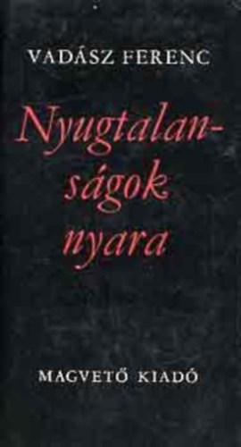 Vad�sz Ferenc - Nyugtalans�gok nyara