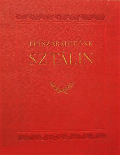 Felszabadítónk Sztálin