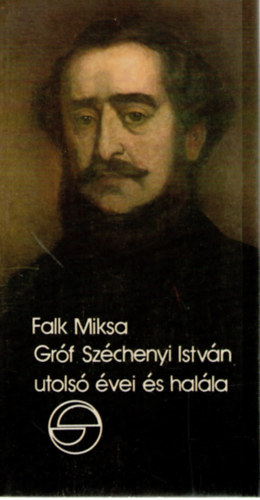Falk Miksa - Grf Szchenyi Istvn utols vei s halla (Emlkezsek)