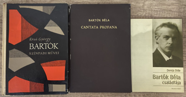 Kro� Gy�rgy, Bart�k B�la, Denis Dille - 3 db k�nyv Bart�k B�la munk�ss�g�r�l - Bart�k sz�npadi m�vei, Cantana Profana, Bart�k B�la csal�df�ja