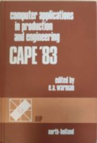 Computer applivations in production anf engineering cape '83 (Szmtgpes alkalmazsok a gyrtsban s a mrnki kpenyben '83 - Angol nyelv)