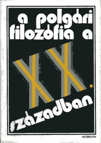 Kossuth K�nyvkiad� - A polg�ri filoz�fia a XX. sz�zadban