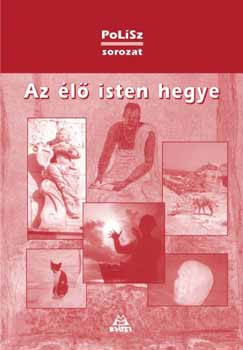 Szappanos Gábor - Az élő Isten hegye - Világbeszéd antológia