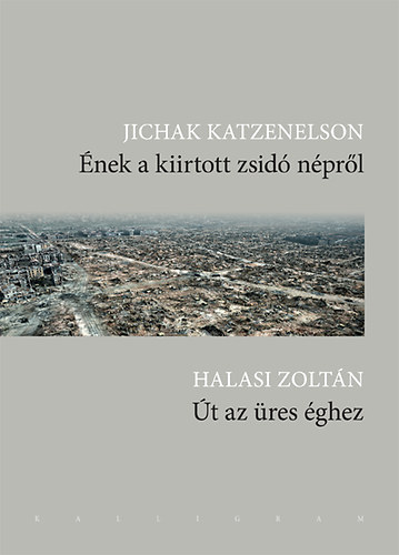 Jichak Halasi Zoltn; Katzenelson - nek a kiirtott zsid nprl/t az res ghez