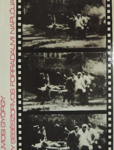 Dr. Farkasházy Vilmos / Vilmosy György - Egy sebészorvos forradalmi naplója