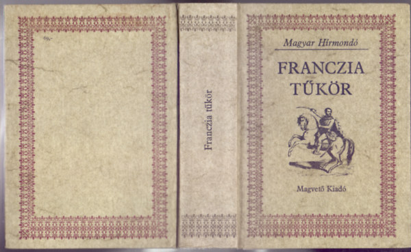 Bajomi L�z�r Endre  (szerk.) - Franczia t�k�r (V�logat�s a 19. sz�zad magyar vonatkoz�s� francia irodalm�b�l)
