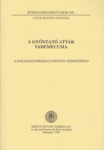Dr. Németh László (szerk.) - A gyóntató atyák vademecuma - A házassági erkölcs néhány kérdésében