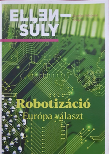 Pápay György Lengyel Szilvia (szerk.) - Ellensúly - Robotizáció: Európa választ