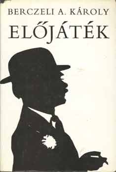 Berczeli A K�roly (nzelm) - El�j�t�k