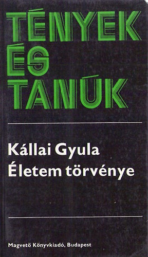 K�llai Gyula - �letem t�rv�nye I-II. (T�nyek �s tan�k)