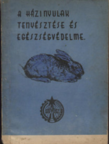 Dr. Csikv�ry L�szl� Ol�h Istv�n - A h�zinyulak teny�szt�se �s eg�szs�gv�delme