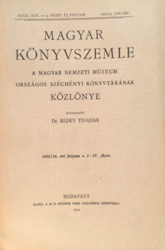 Rdey Tivadar - Magyar knyvszemle - A Magyar Nemzeti Mzeum Orszgos Schenyi Knyvtrnak kzlnye: 1932/34. vi folyam I-IV. fzet